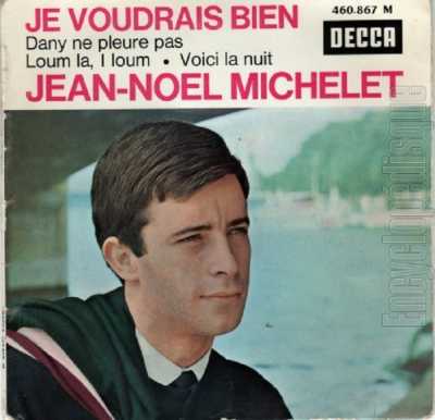   Jean-Pax MEFRET  
---- 
Je voudrais bien
Dany ne pleure pas
Loum la, I Loum
Voici la nuit
